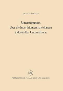 Untersuchungen Uber Die Investitionsentscheidungen Industrieller Unternehmen