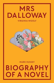 Mrs Dalloway: Biography of a novel