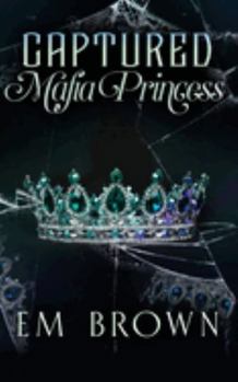 Paperback Captured Mafia Princess: A Dark Kidnap Romance Book