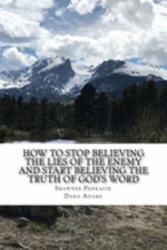 Paperback How To Stop Believing the Lies of the Enemy: And Start Believing The Truth in God's Word Book