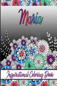 Paperback Maria Inspirational Coloring Book: An adult Coloring Boo kwith Adorable Doodles, and Positive Affirmations for Relaxationion.30 designs, 64 pages, mat Book