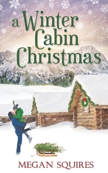 Paperback A Winter Cabin Christmas: A Small-Town Christmas Romance Novel Book