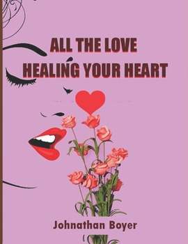 Paperback All the Love: Healing Your Heart Book