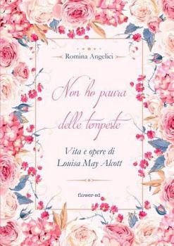 Paperback Non ho paura delle tempeste. Vita e opere di Louisa May Alcott [Italian] Book