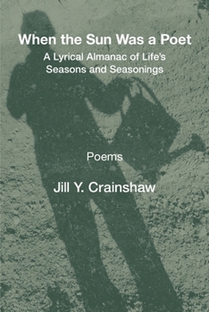 Paperback When the Sun Was a Poet: A Lyrical Almanac of Life's Seasons and Seasonings Book
