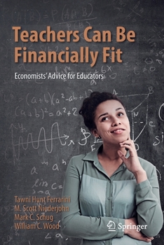 Paperback Teachers Can Be Financially Fit: Economists' Advice for Educators Book