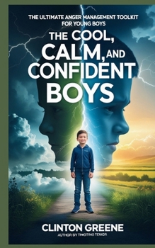 Paperback The Cool, Calm, and Confident Boys: The Ultimate Anger Management Toolkit for Young Boys [Large Print] Book