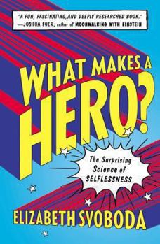 Paperback What Makes a Hero?: The Surprising Science of Selflessness Book