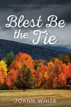 Paperback Blest Be the Tie: Fables of Faith from the Far North Book
