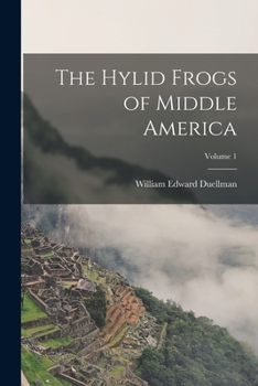 Paperback The Hylid Frogs of Middle America; Volume 1 Book