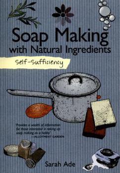 Paperback Self-Sufficiency: Soap Making with Natural Ingredients Book