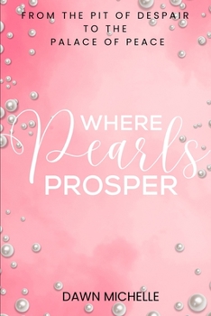 Paperback Where Pearls Prosper: From The Pit of Despair To The Palace of Peace Book