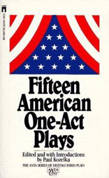 Fifteen American One Act Plays (Anta Series of Distinuguished Plays) - Book  of the ANTA Series of Distinguished Plays