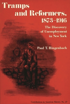 Hardcover Tramps and Reformers, 1873-1916: The Discovery of Unemployment in New York Book