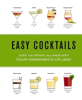 Hardcover Easy Cocktails: Over 150 Drinks, All Made with Four Ingredients or Less Book