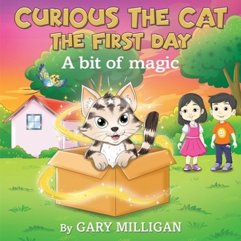 Paperback Curious the Cat: The First Day A Bit of Magic (Part 1) Book
