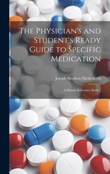 Hardcover The Physician's and Student's Ready Guide to Specific Medication; a Handy Reference Book .. Book