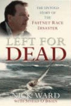 Hardcover Left for Dead: The Untold Story of the Tragic 1979 Fastnet Race Book