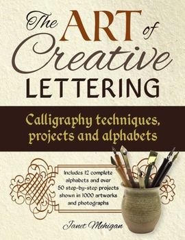 Paperback The Art of Creative Lettering: Calligraphy Techniques, Projects and Alphabets Book