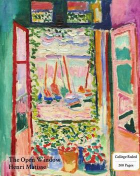 The Open Window (Matisse) Notebook/Journal: 8x10 College Ruled - 200 Pages: Volume 11 (Fine Art Cover Journals)