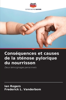 Conséquences et causes de la sténose pylorique du nourrisson (French Edition)