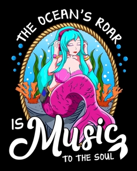 The Ocean's Roar Is Music To The Soul: The Ocean's Roar Is Music To The Soul Musical Mermaid 2020-2021 Weekly Planner & Gratitude Journal (110 Pages, ... Moments of Thankfulness & To Do Lists