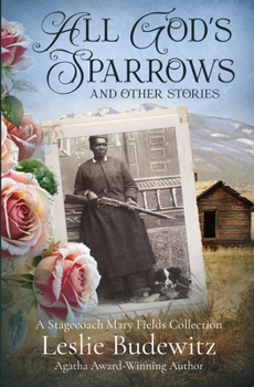 Paperback All God's Sparrows and Other Stories: A Stagecoach Mary Fields Collection Book