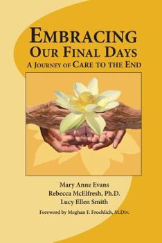 Paperback Embracing Our Final Days: A Journey of Care to the End Book