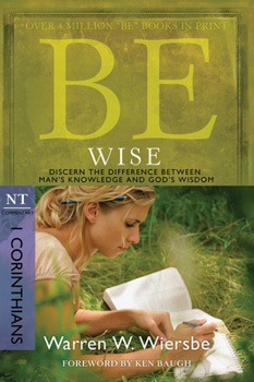 Be Wise: I Corinthians (Be) - Book  of the "Be" Commentary
