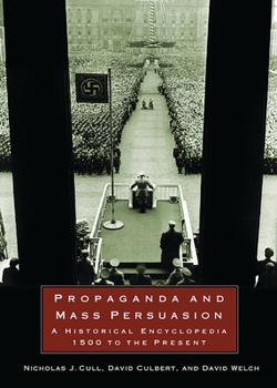 Hardcover Propaganda and Mass Persuasion: A Historical Encyclopedia, 1500 to the Present Book