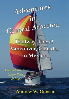 Paperback Adventures In Central America.: Halfway There! Vancouver Canada to Mexico. Book