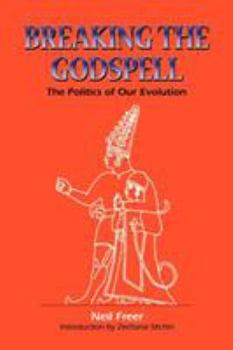 Paperback Breaking the Godspell: The Politics of Our Evolution Book