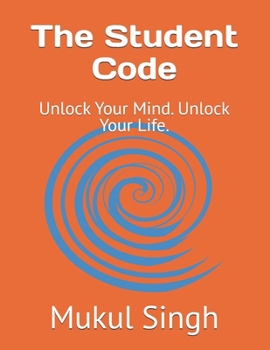 Paperback The Student Code: Unlock Your Mind. Unlock Your Life. Book