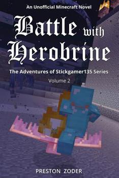 Paperback Battle with Herobrine: The Adventures of Stickgamer135 Series Volume 2 Book