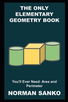 Paperback The Only Elementary Geometry Book You'll Ever Need: Area and Perimeter Book