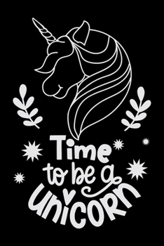 Time to be a unicorn: A 101 Page Prayer notebook Guide For Prayer, Praise and Thanks. Made For Men and Women. The Perfect Christian Gift For Kids, Teens, College Students, Husband Youth And All Ages.