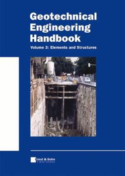 Hardcover Geotechnical Engineering Handbook, Elements and Structures (Volume 3) Book