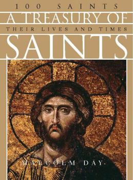 Hardcover A Treasury of Saints: 100 Saints Their Lives and Times Book