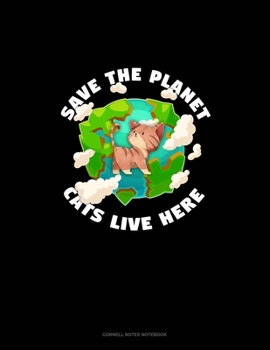 Save The Planet Cats Live Here: Cornell Notes Notebook