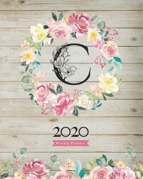 2020 Weekly Planner: 8x10 Agenda With Watercolor Floral C Monogram On Vintage Wood for Girls