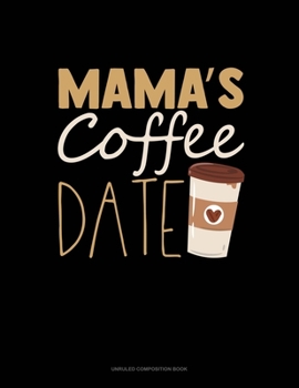 Paperback Mama's Coffee Date: Unruled Composition Book