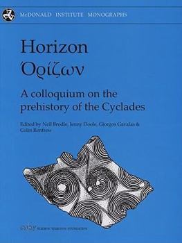 Hardcover Horizon: A Colloquium on the Prehistory of the Cyclades Book