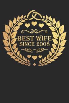 Best Wife Since 2008: Wife Gift Notebook, Wedding Anniversary Gift, Softcover (6x9 in) with 120 Dot Grid Pages