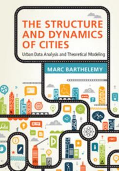 Hardcover The Structure and Dynamics of Cities: Urban Data Analysis and Theoretical Modeling Book