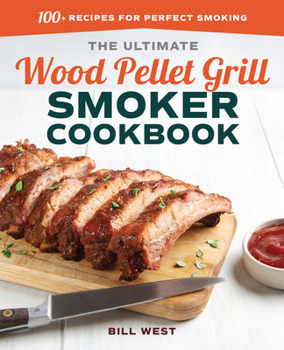 Paperback The Ultimate Wood Pellet Grill Smoker Cookbook: 100+ Recipes for Perfect Smoking Book