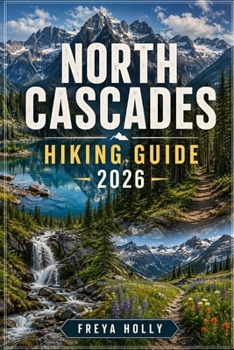 Paperback North Cascade Hiking Guide 2026 Book