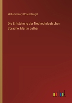 Paperback Die Entstehung der Neuhochdeutschen Sprache, Martin Luther [German] Book