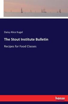 Paperback The Stout Institute Bulletin: Recipes for Food Classes Book