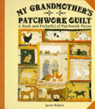 Hardcover My Grandmother's Patchwork Quilt : A Book and Pocketful of Patchwork Pieces Book