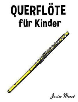 Paperback Querflöte Für Kinder: Weihnachtslieder, Klassische Musik, Kinderlieder, Traditionelle Lieder Und Volkslieder! [German] Book